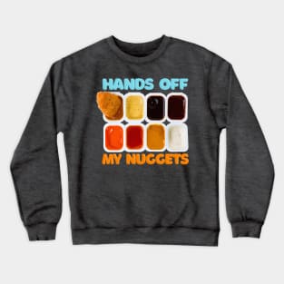 Hands Off My Nuggets Crewneck Sweatshirt